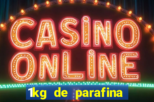 1kg de parafina rende quantos ml